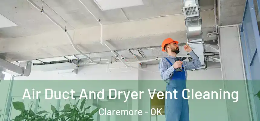  Air Duct And Dryer Vent Cleaning Claremore - OK