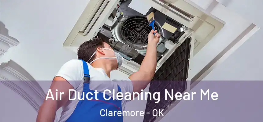  Air Duct Cleaning Near Me Claremore - OK