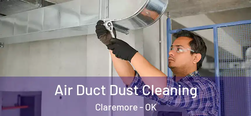  Air Duct Dust Cleaning Claremore - OK