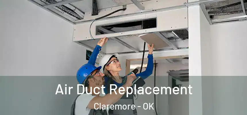  Air Duct Replacement Claremore - OK