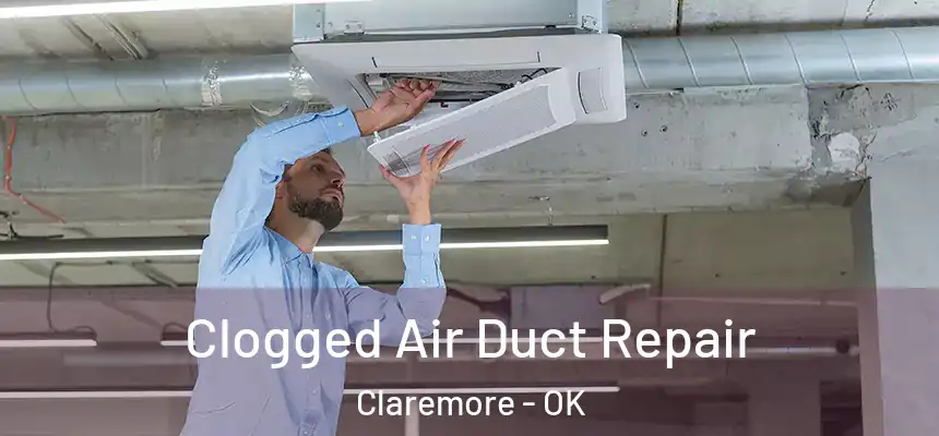 Clogged Air Duct Repair Claremore - OK