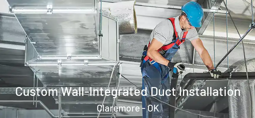  Custom Wall-Integrated Duct Installation Claremore - OK