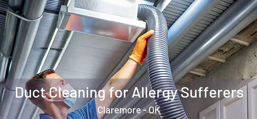  Duct Cleaning for Allergy Sufferers Claremore - OK