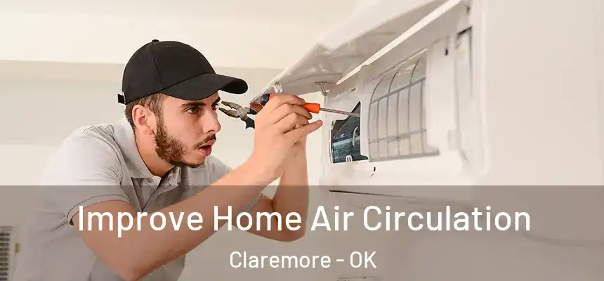 Improve Home Air Circulation Claremore - OK