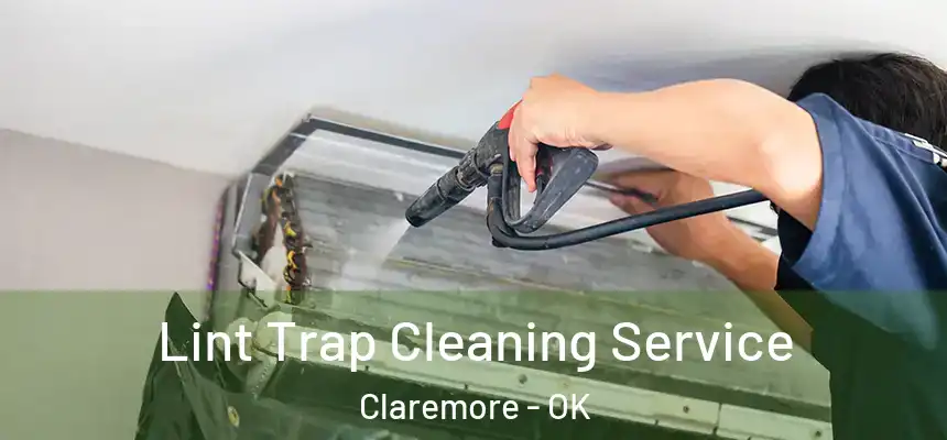  Lint Trap Cleaning Service Claremore - OK