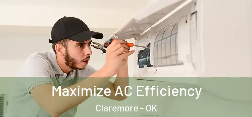  Maximize AC Efficiency Claremore - OK